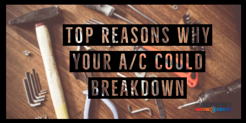 Top Reasons for an A/C Unit Breakdown