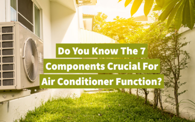 Do You Know The 7 Components Crucial For Air Conditioner Function?   