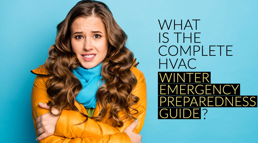 WHAT IS THE COMPLETE HVAC WINTER EMERGENCY PREPAREDNESS GUIDE? 